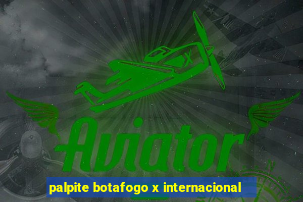 palpite botafogo x internacional